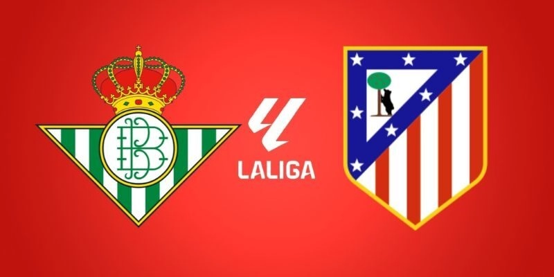 Soi Kèo Trận Đấu Betis Vs Atletico Madrid Lúc 3h00 Ngày 6/2/2026 – La Liga